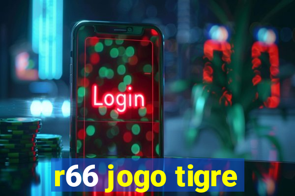 r66 jogo tigre